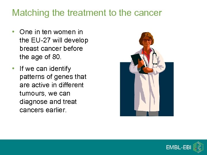 Matching the treatment to the cancer • One in ten women in the EU-27