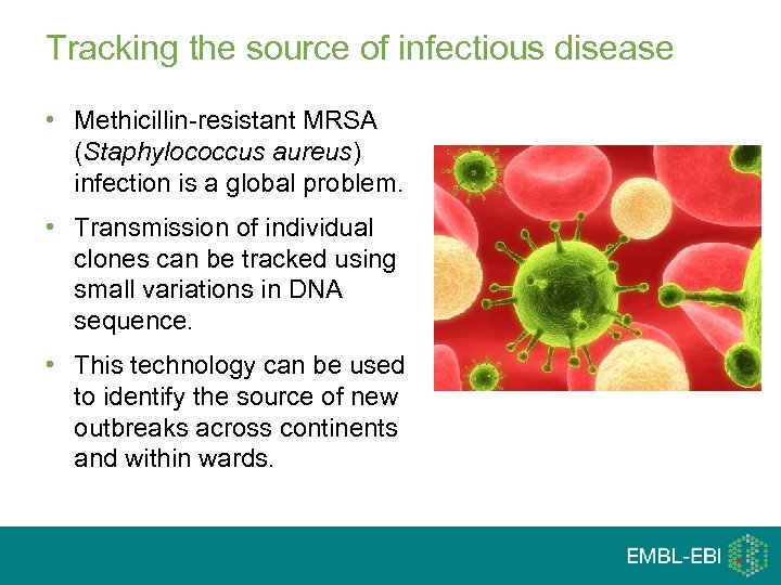 Tracking the source of infectious disease • Methicillin-resistant MRSA (Staphylococcus aureus) infection is a