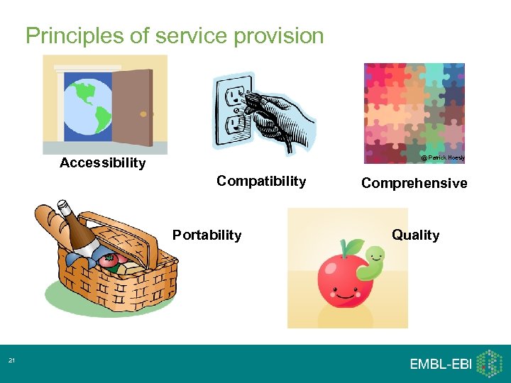 Principles of service provision @ Patrick Hoesly Accessibility Compatibility Portability 21 Comprehensive Quality 
