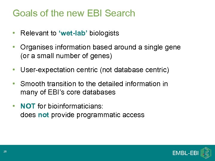 Goals of the new EBI Search • Relevant to ‘wet-lab’ biologists • Organises information