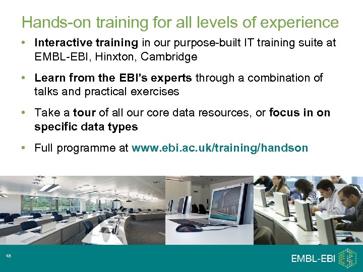 Hands-on training for all levels of experience • Interactive training in our purpose-built IT