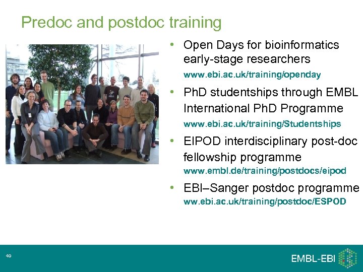 Predoc and postdoc training • Open Days for bioinformatics early-stage researchers www. ebi. ac.