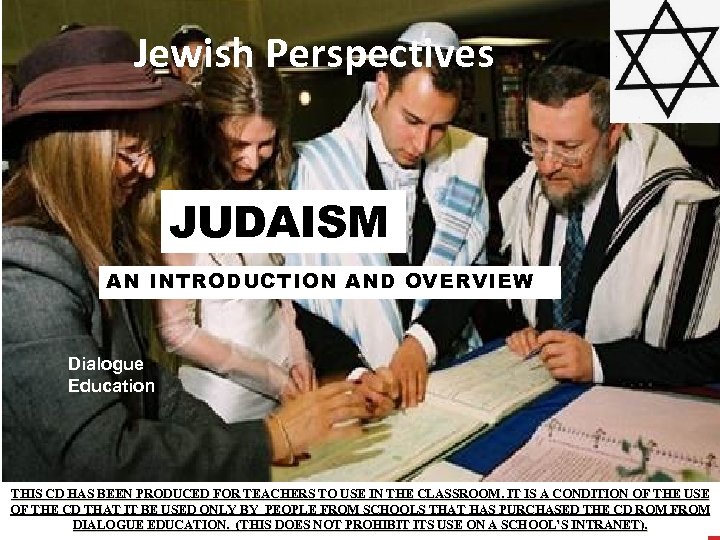 Jewish Perspectives JUDAISM AN INTRODUCTION AND OVERVIEW Dialogue Education THIS CD HAS BEEN PRODUCED