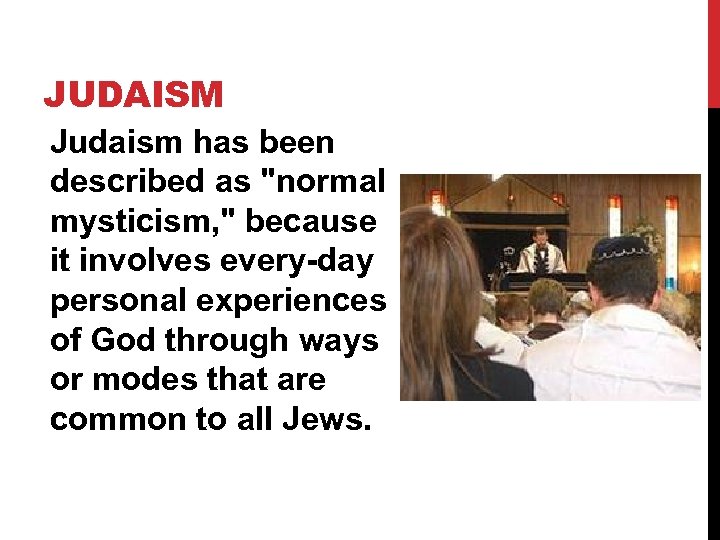 JUDAISM Judaism has been described as 