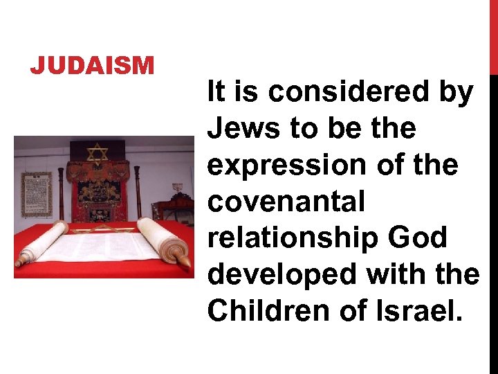 JUDAISM It is considered by Jews to be the expression of the covenantal relationship