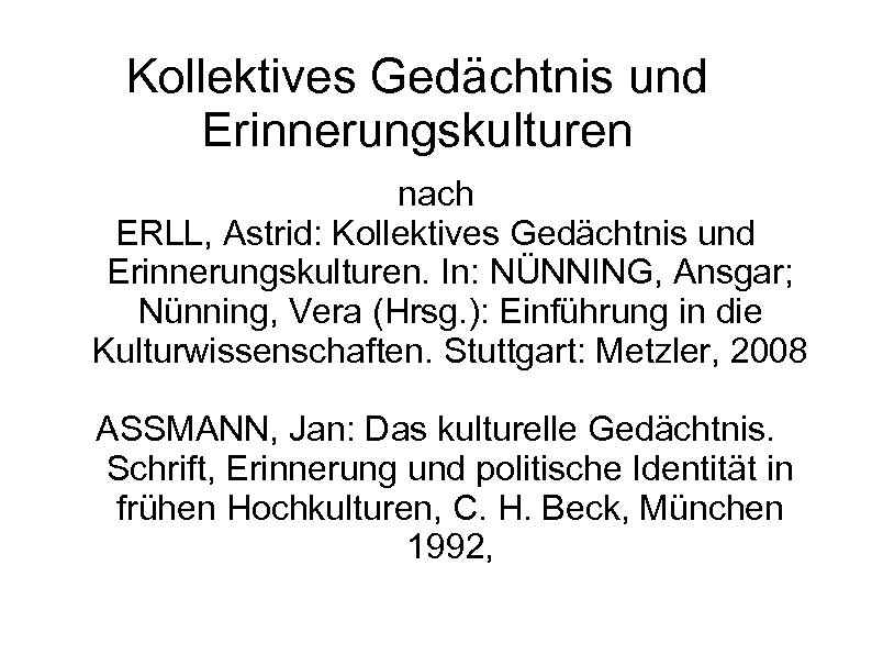 Kollektives Gedächtnis und Erinnerungskulturen nach ERLL, Astrid: Kollektives Gedächtnis und Erinnerungskulturen. In: NÜNNING, Ansgar;