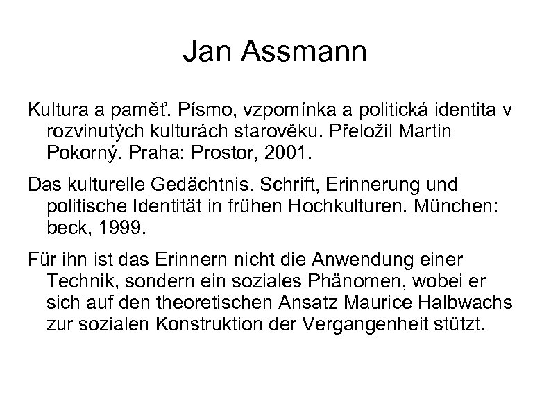 Jan Assmann Kultura a paměť. Písmo, vzpomínka a politická identita v rozvinutých kulturách starověku.