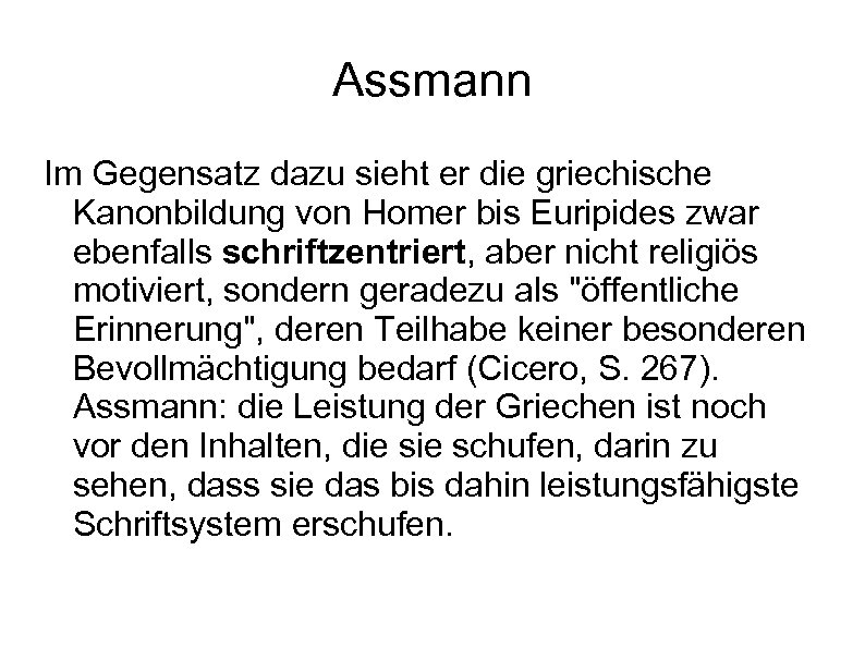 Assmann Im Gegensatz dazu sieht er die griechische Kanonbildung von Homer bis Euripides zwar