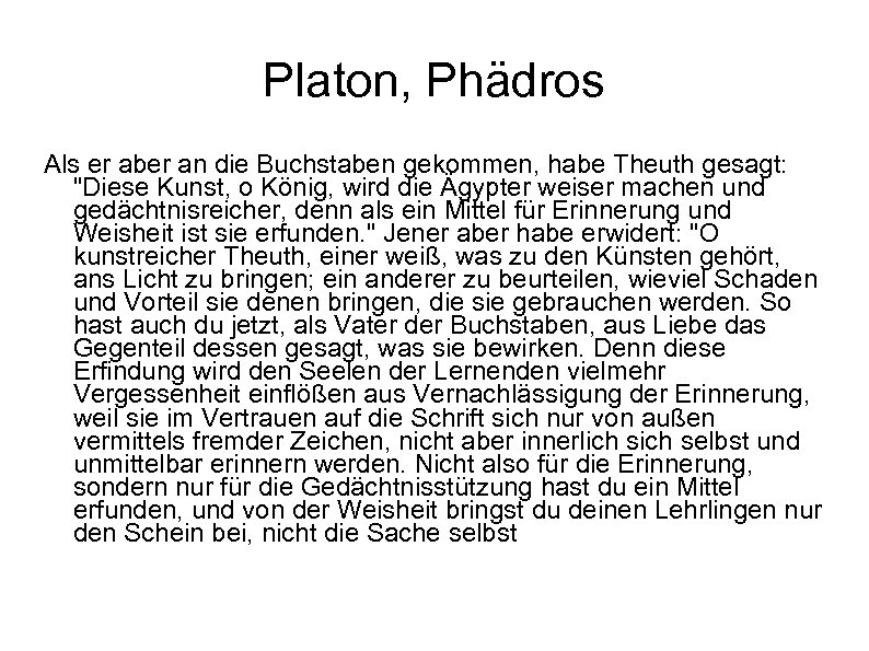 Platon, Phädros Als er aber an die Buchstaben gekommen, habe Theuth gesagt: 