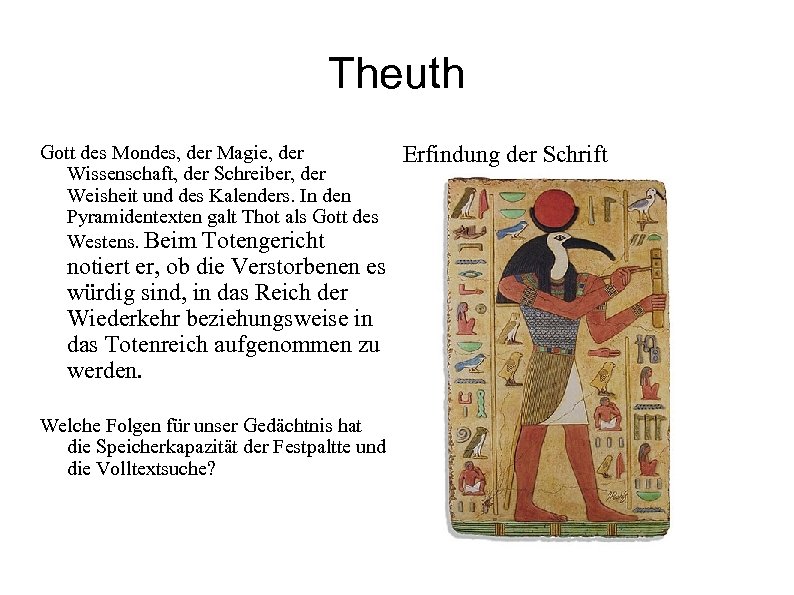 Theuth Gott des Mondes, der Magie, der Wissenschaft, der Schreiber, der Weisheit und des