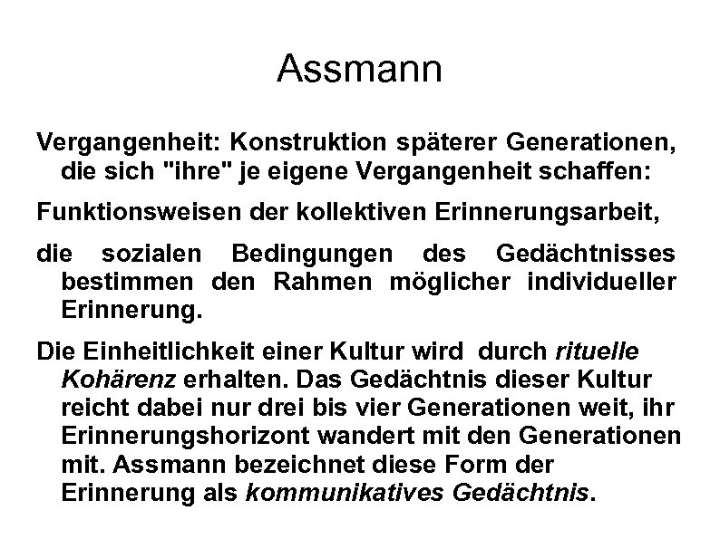 Assmann Vergangenheit: Konstruktion späterer Generationen, die sich 