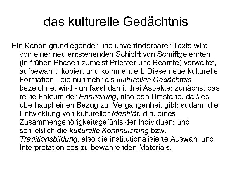 das kulturelle Gedächtnis Ein Kanon grundlegender und unveränderbarer Texte wird von einer neu entstehenden