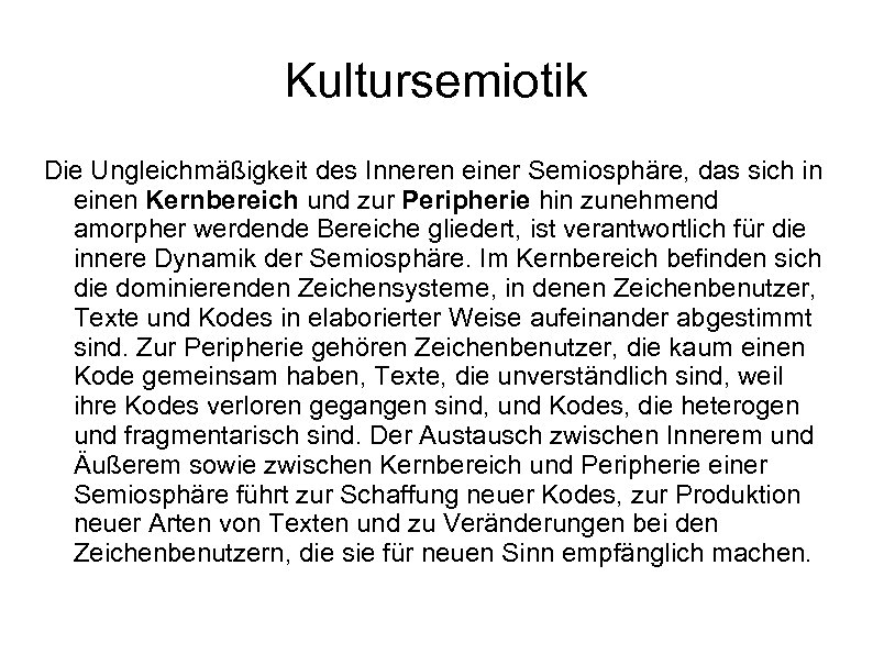 Kultursemiotik Die Ungleichmäßigkeit des Inneren einer Semiosphäre, das sich in einen Kernbereich und zur