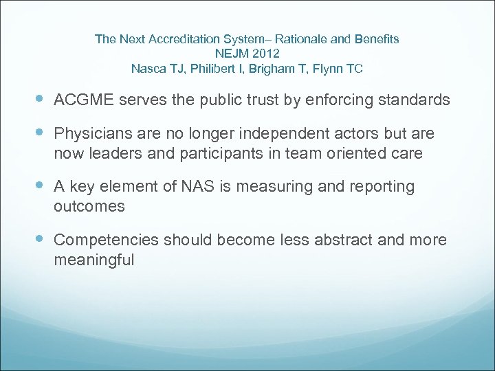 The Next Accreditation System– Rationale and Benefits NEJM 2012 Nasca TJ, Philibert I, Brigham