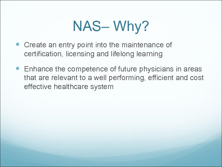 NAS– Why? Create an entry point into the maintenance of certification, licensing and lifelong