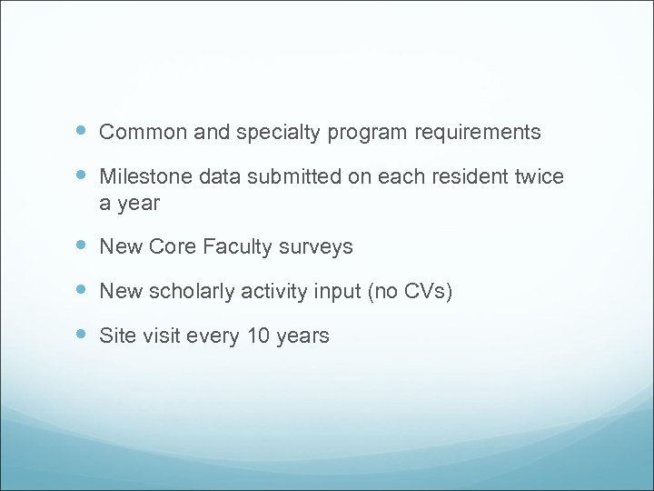  Common and specialty program requirements Milestone data submitted on each resident twice a