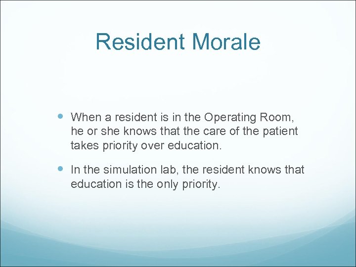 Resident Morale When a resident is in the Operating Room, he or she knows