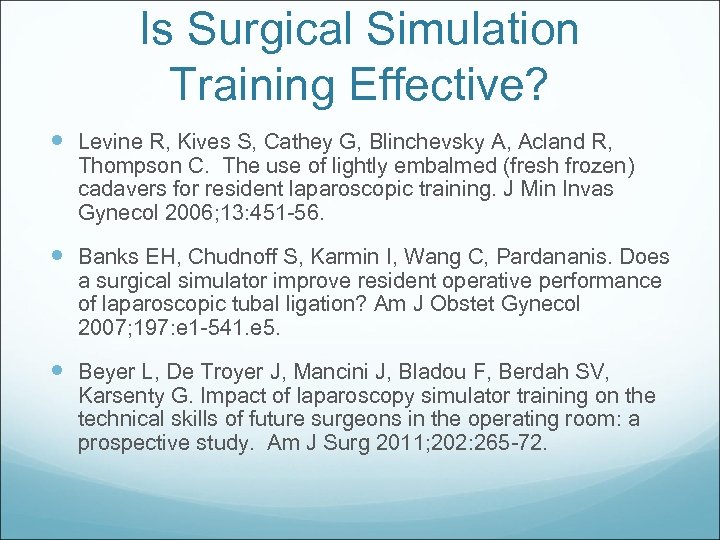 Is Surgical Simulation Training Effective? Levine R, Kives S, Cathey G, Blinchevsky A, Acland