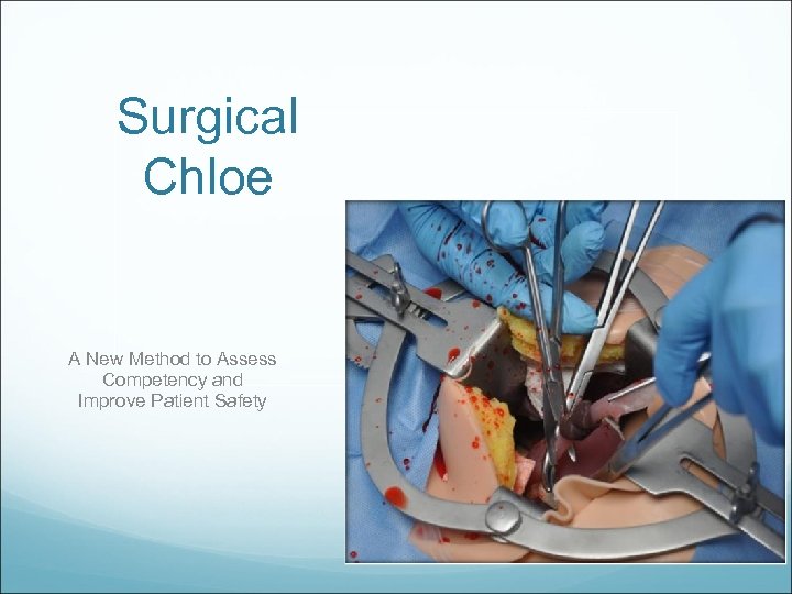 Surgical Chloe A New Method to Assess Competency and Improve Patient Safety 