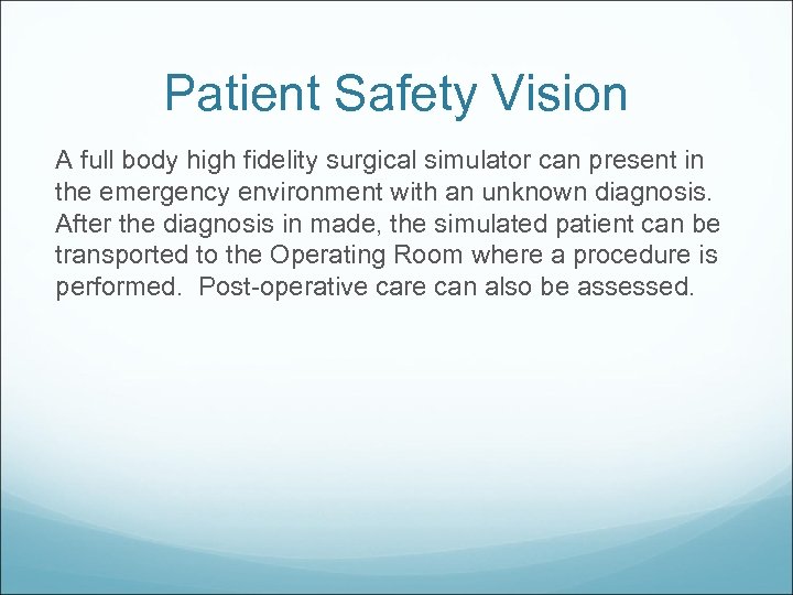 Patient Safety Vision A full body high fidelity surgical simulator can present in the