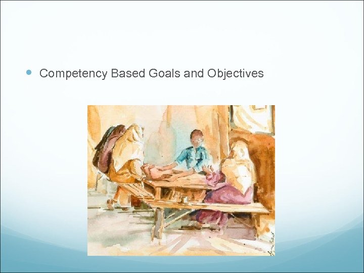  Competency Based Goals and Objectives 