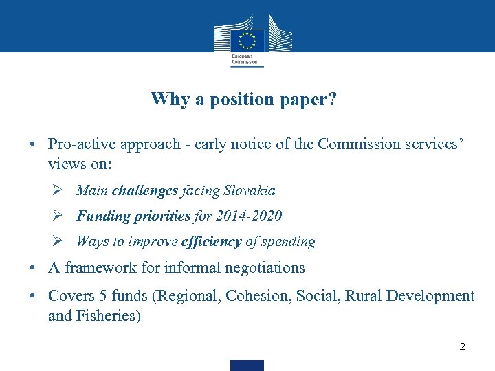 Why a position paper? • Pro-active approach - early notice of the Commission services’
