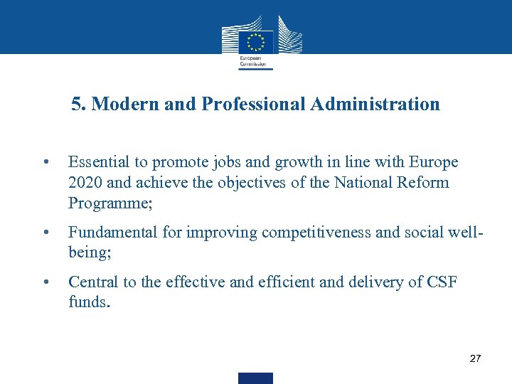 5. Modern and Professional Administration • Essential to promote jobs and growth in line