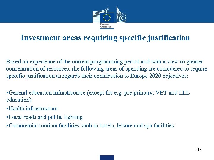 Investment areas requiring specific justification Based on experience of the current programming period and