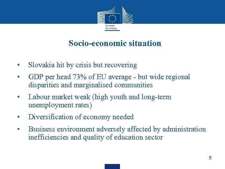 Socio-economic situation • Slovakia hit by crisis but recovering • GDP per head 73%