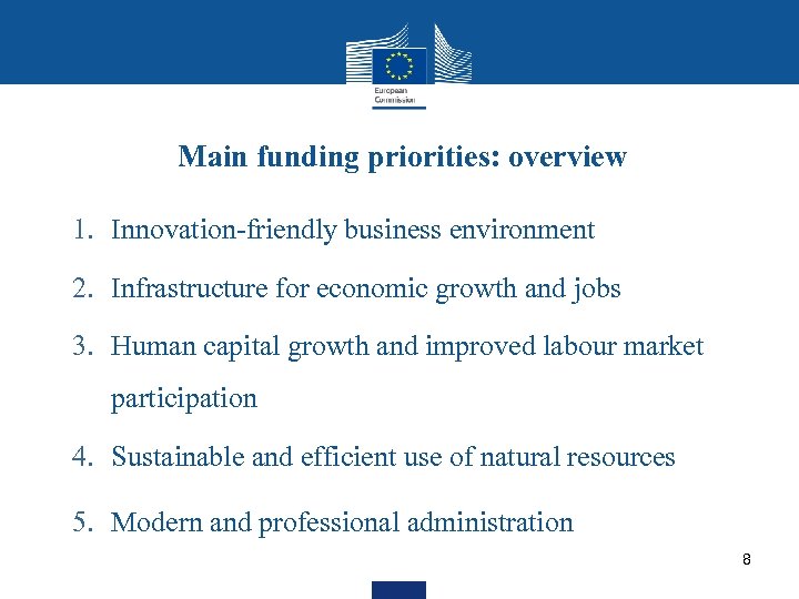 Main funding priorities: overview 1. Innovation-friendly business environment 2. Infrastructure for economic growth and