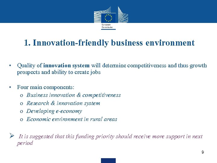 1. Innovation-friendly business environment • Quality of innovation system will determine competitiveness and thus