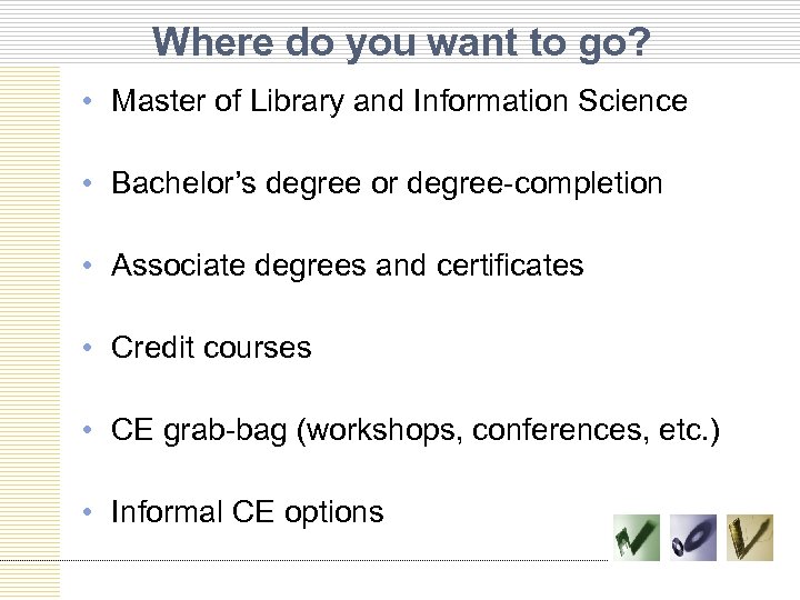 Where do you want to go? • Master of Library and Information Science •