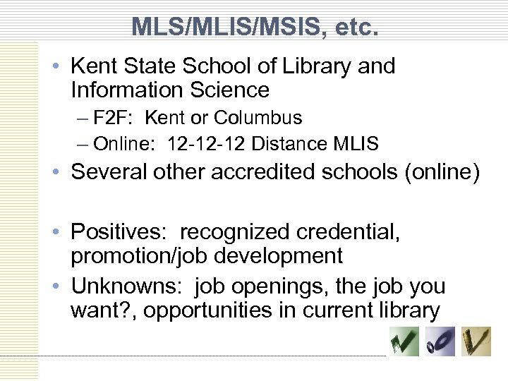 MLS/MLIS/MSIS, etc. • Kent State School of Library and Information Science – F 2