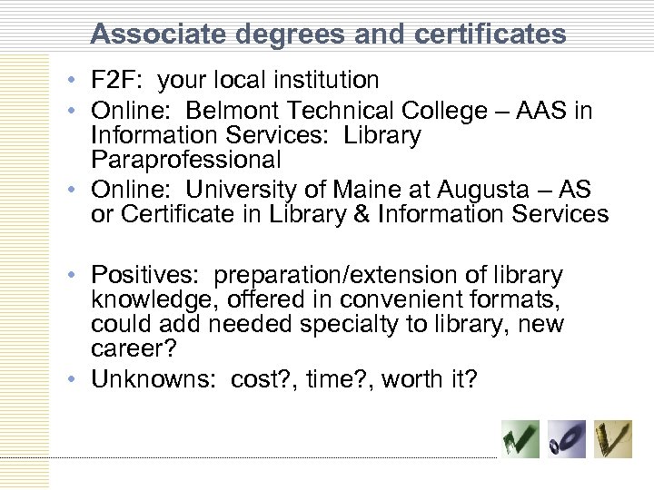 Associate degrees and certificates • F 2 F: your local institution • Online: Belmont