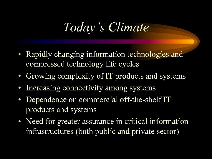 Today’s Climate • Rapidly changing information technologies and compressed technology life cycles • Growing