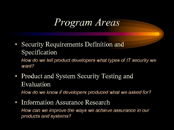 Program Areas • Security Requirements Definition and Specification How do we tell product developers