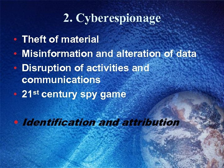 2. Cyberespionage • Theft of material • Misinformation and alteration of data • Disruption