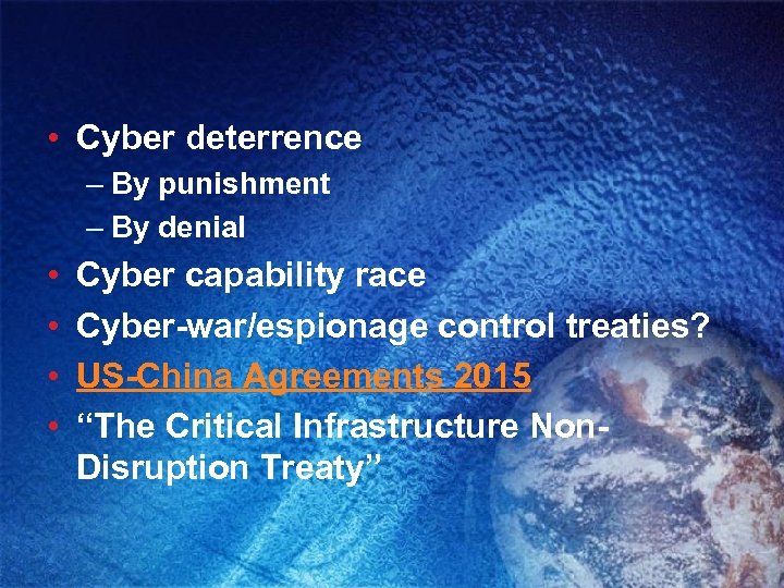  • Cyber deterrence – By punishment – By denial • • Cyber capability