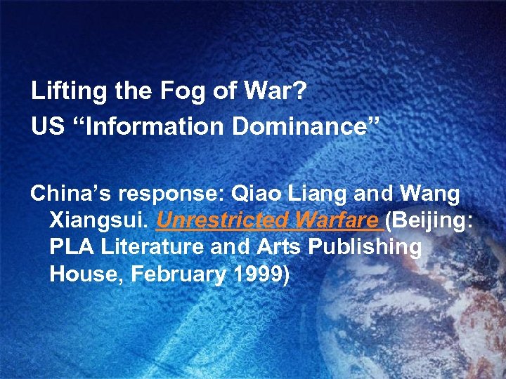 Lifting the Fog of War? US “Information Dominance” China’s response: Qiao Liang and Wang