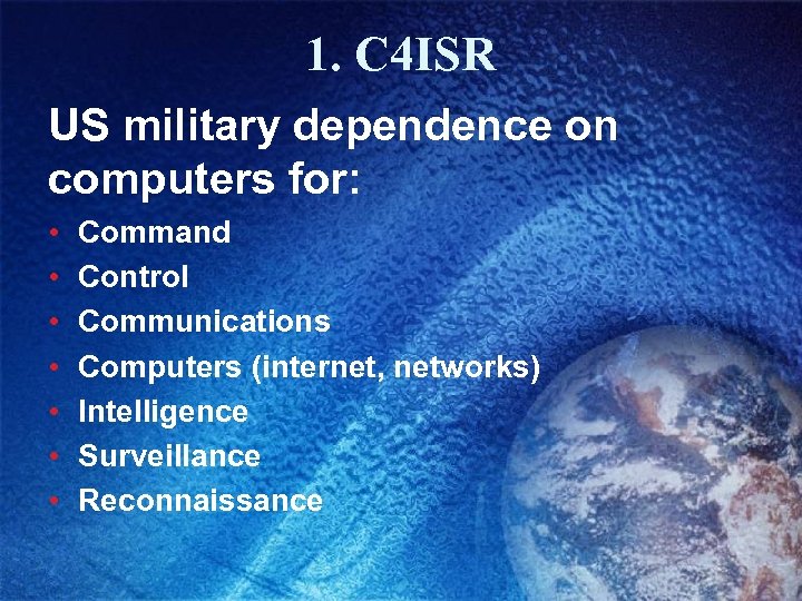 1. C 4 ISR US military dependence on computers for: • • Command Control