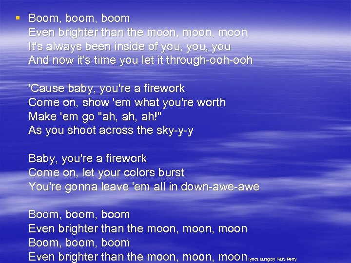 § Boom, boom Even brighter than the moon, moon It's always been inside of