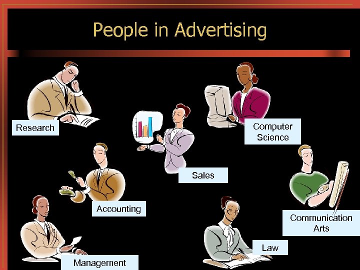 People in Advertising Computer Science Research Sales Accounting Communication Arts Law Management 
