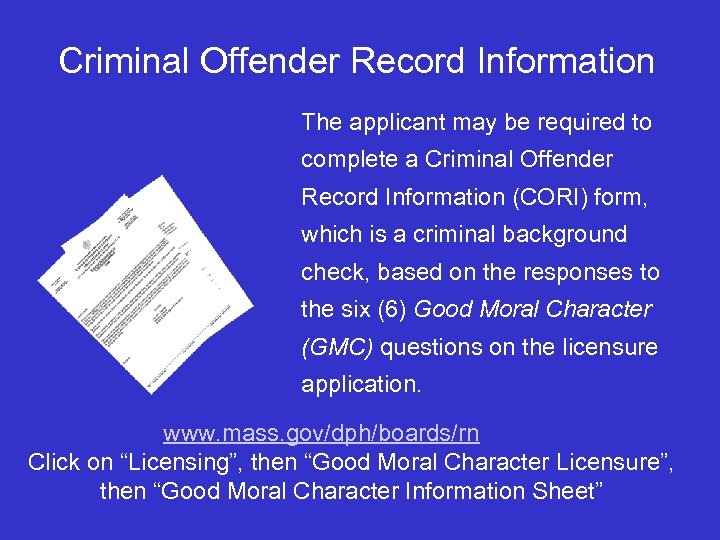 Criminal Offender Record Information The applicant may be required to complete a Criminal Offender