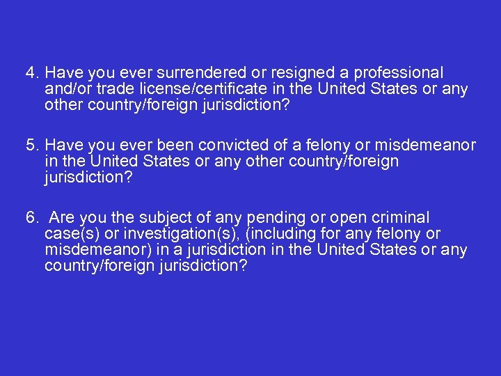 4. Have you ever surrendered or resigned a professional and/or trade license/certificate in the