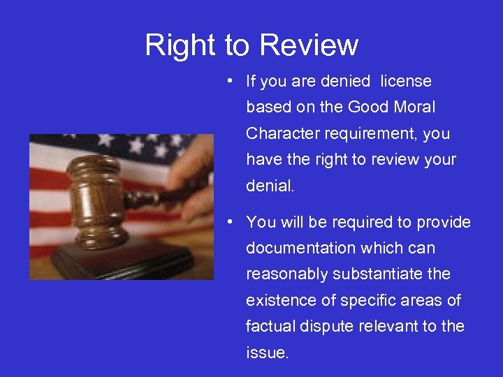 Right to Review • If you are denied license based on the Good Moral