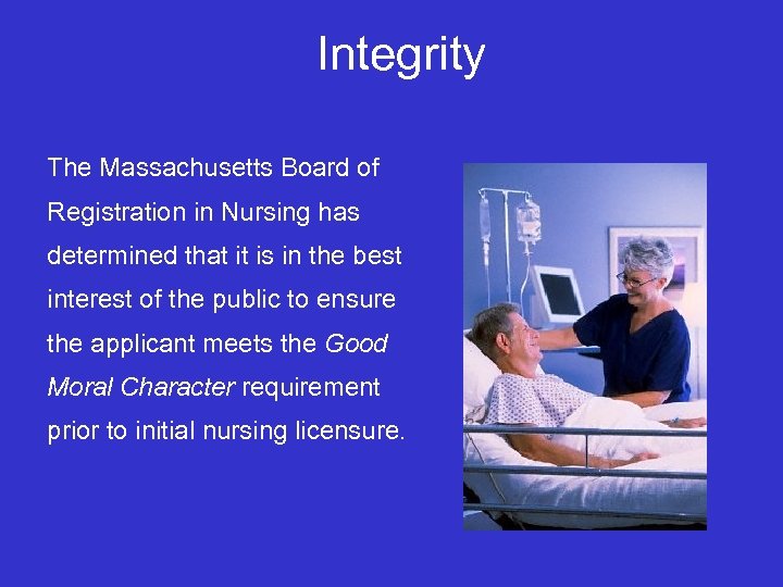 Integrity The Massachusetts Board of Registration in Nursing has determined that it is in