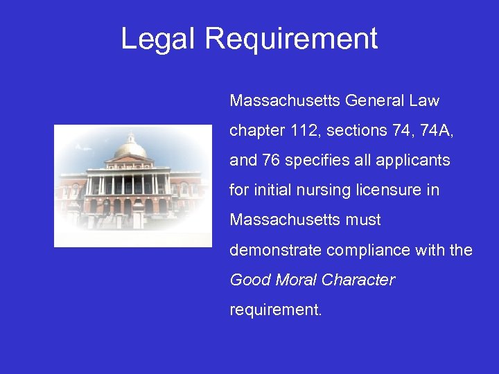 Legal Requirement Massachusetts General Law chapter 112, sections 74, 74 A, and 76 specifies