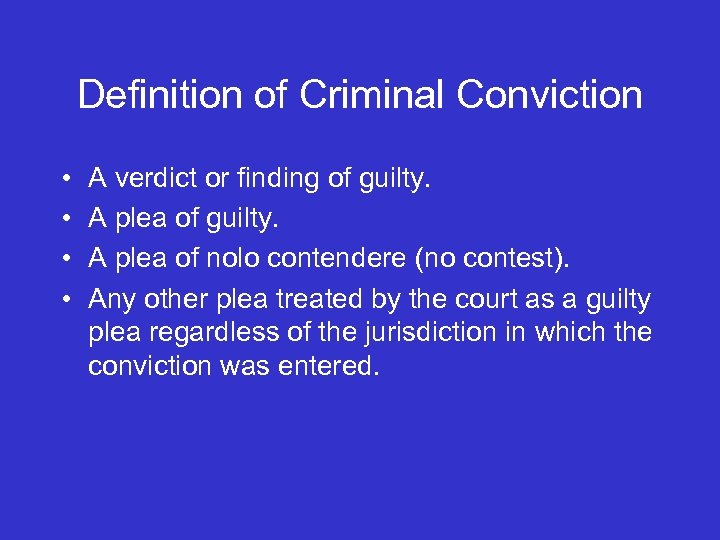 Definition of Criminal Conviction • • A verdict or finding of guilty. A plea