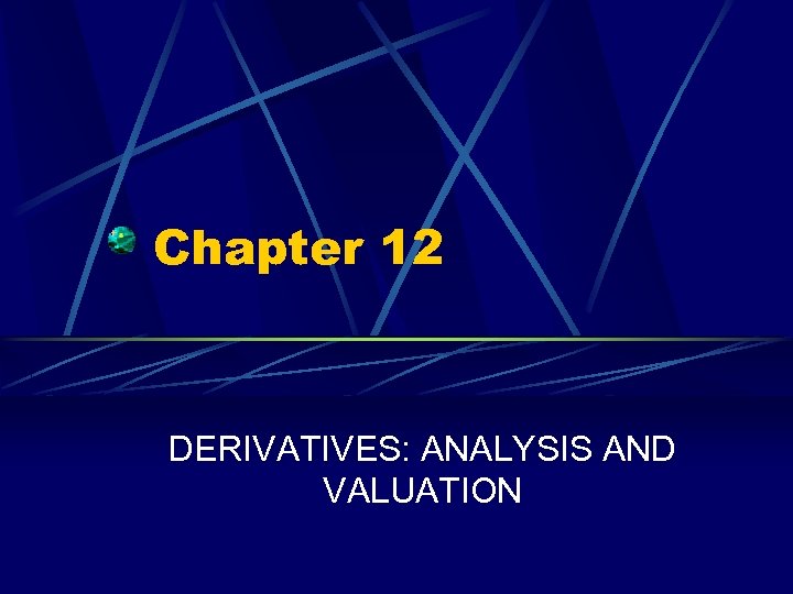 Chapter 12 DERIVATIVES: ANALYSIS AND VALUATION 