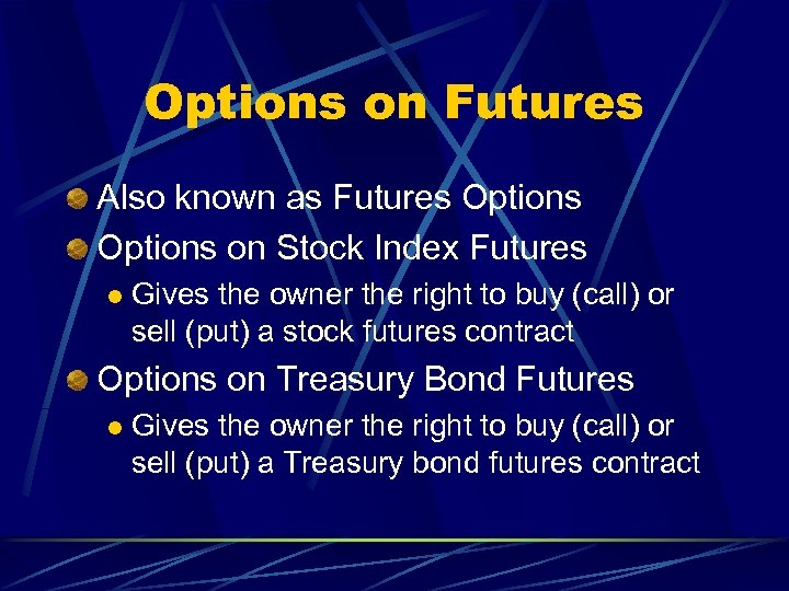 Options on Futures Also known as Futures Options on Stock Index Futures l Gives
